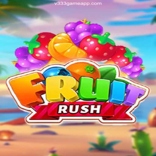 Discover the Excitement of FruitRush and V333 Game Oficial 💯️