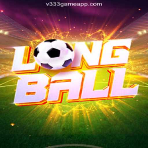 LongBall: Discover the Exciting New Game from V333 Game Oficial 💯️